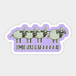 Zombie Herd is Ba-a-a-a-ad Sticker